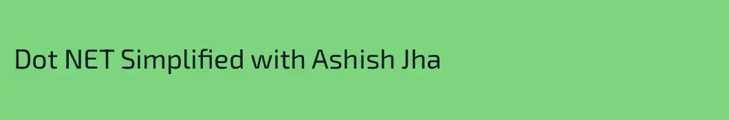 Dot NET Simplified with Ashish Jha
